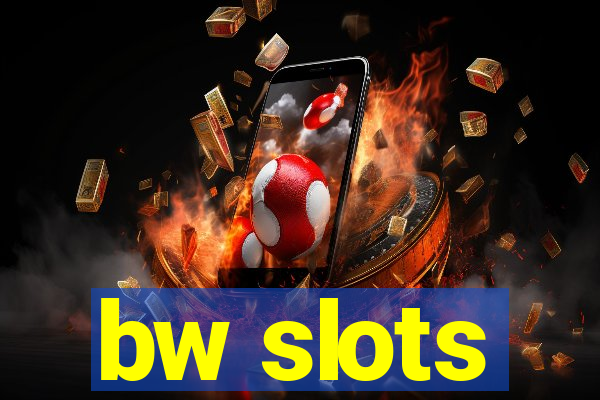 bw slots